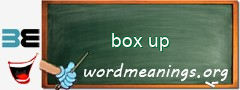 WordMeaning blackboard for box up